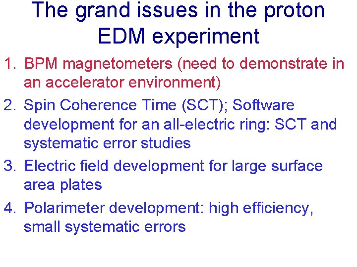 The grand issues in the proton EDM experiment 1. BPM magnetometers (need to demonstrate