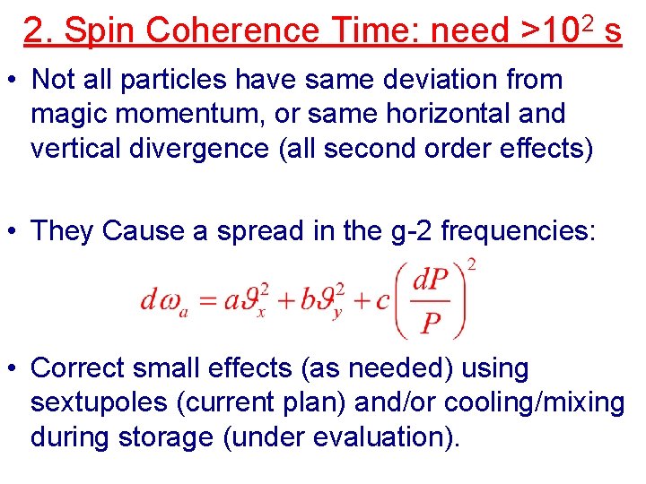 2. Spin Coherence Time: need >102 s • Not all particles have same deviation