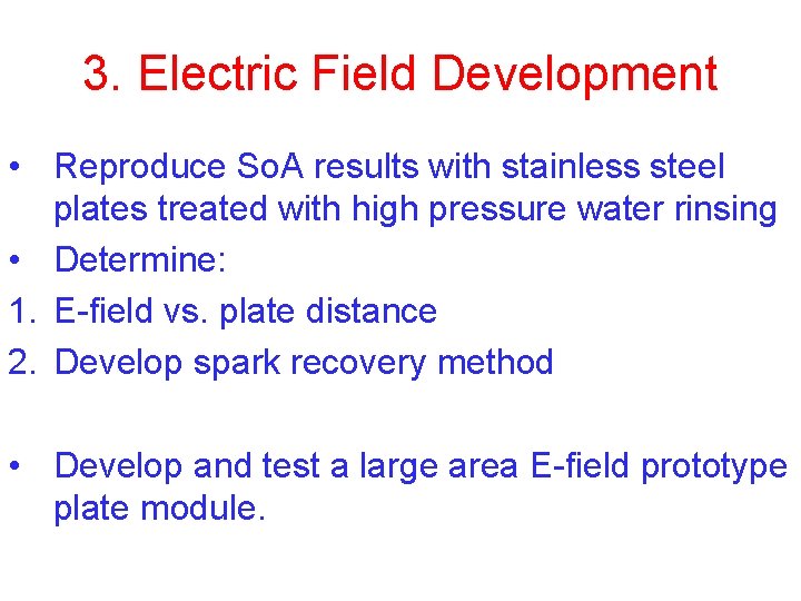 3. Electric Field Development • Reproduce So. A results with stainless steel plates treated