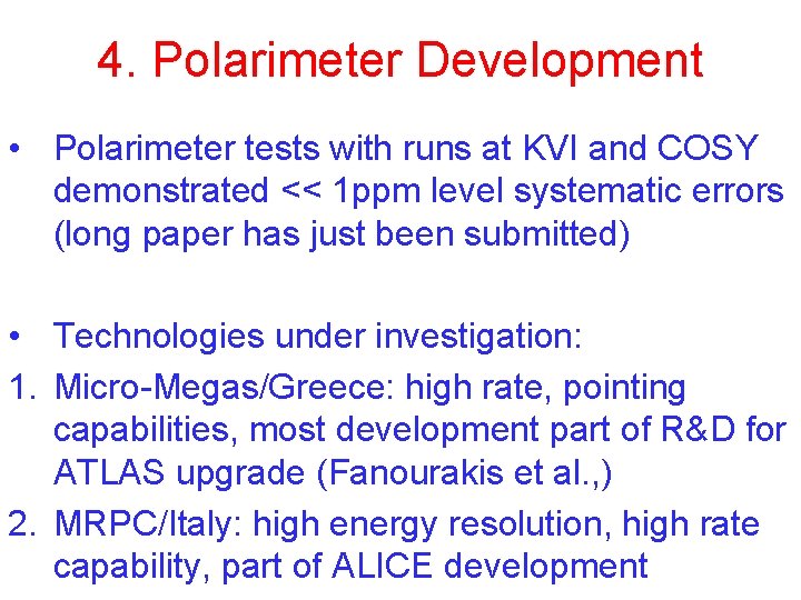 4. Polarimeter Development • Polarimeter tests with runs at KVI and COSY demonstrated <<