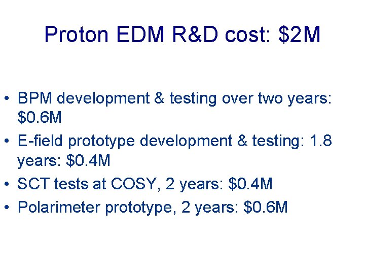 Proton EDM R&D cost: $2 M • BPM development & testing over two years: