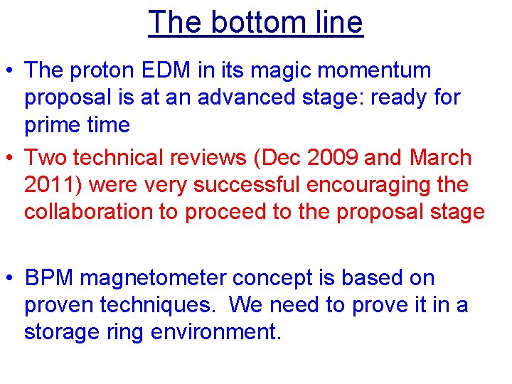 The bottom line • The proton EDM in its magic momentum proposal is at