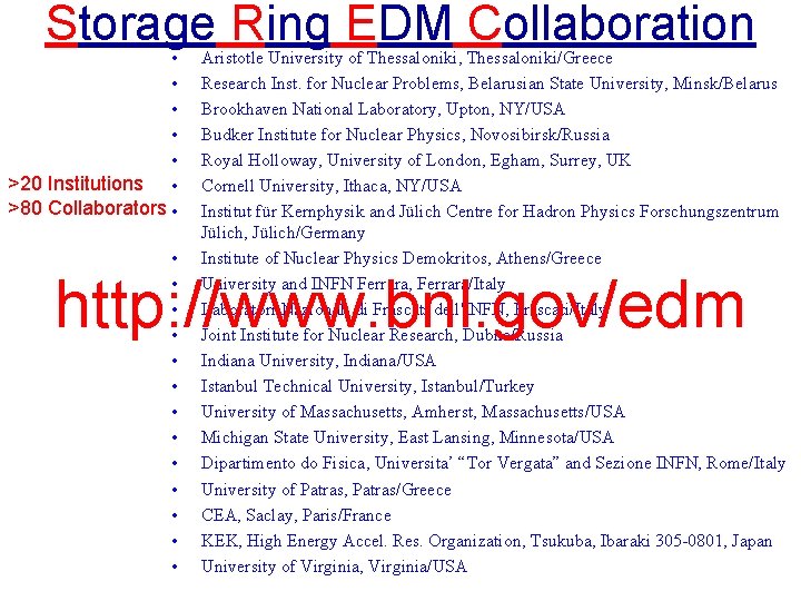 Storage Ring EDM Collaboration • • • >20 Institutions • >80 Collaborators • •