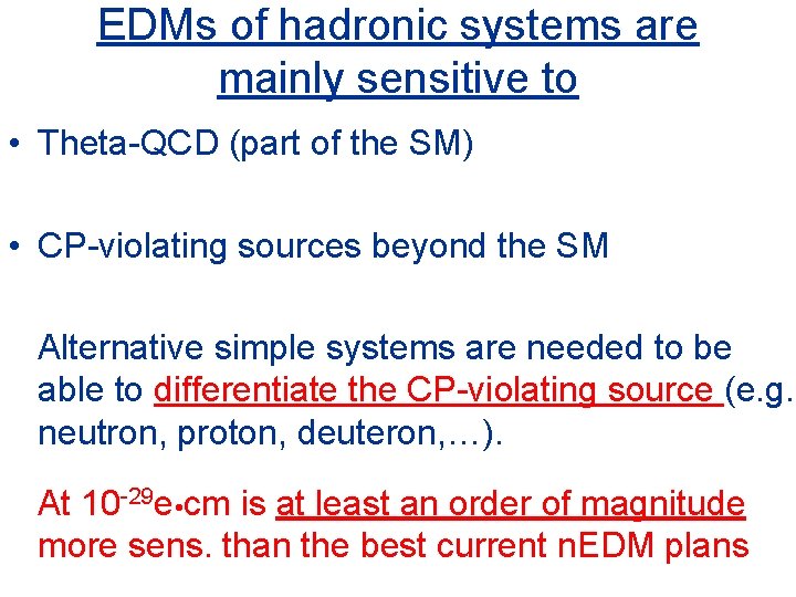 EDMs of hadronic systems are mainly sensitive to • Theta-QCD (part of the SM)