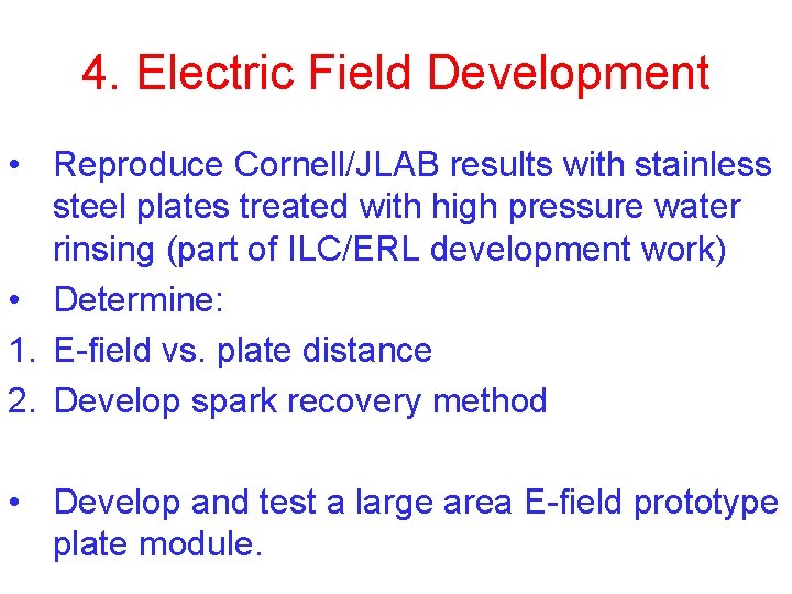 4. Electric Field Development • Reproduce Cornell/JLAB results with stainless steel plates treated with