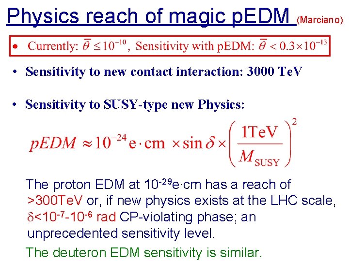 Physics reach of magic p. EDM (Marciano) • Sensitivity to new contact interaction: 3000