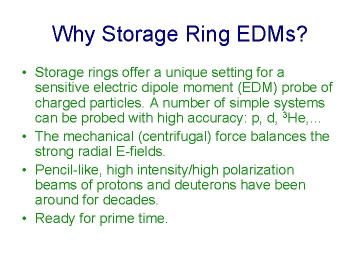 Why Storage Ring EDMs? • Storage rings offer a unique setting for a sensitive