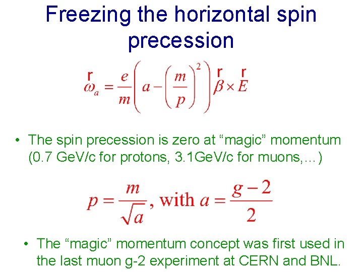 Freezing the horizontal spin precession • The spin precession is zero at “magic” momentum