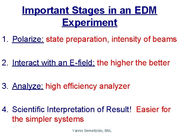 Important Stages in an EDM Experiment 1. Polarize: state preparation, intensity of beams 2.