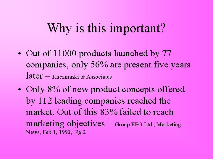 Why is this important? • Out of 11000 products launched by 77 companies, only