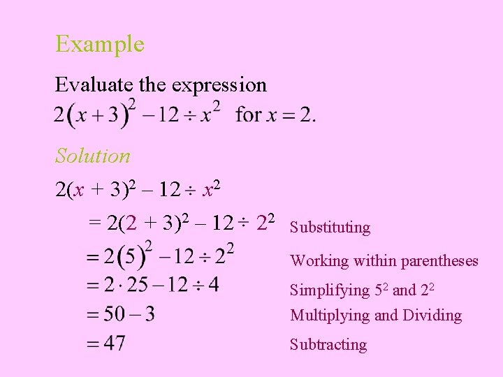Example Evaluate the expression Solution 2(x + 3)2 – 12 x 2 = 2(2