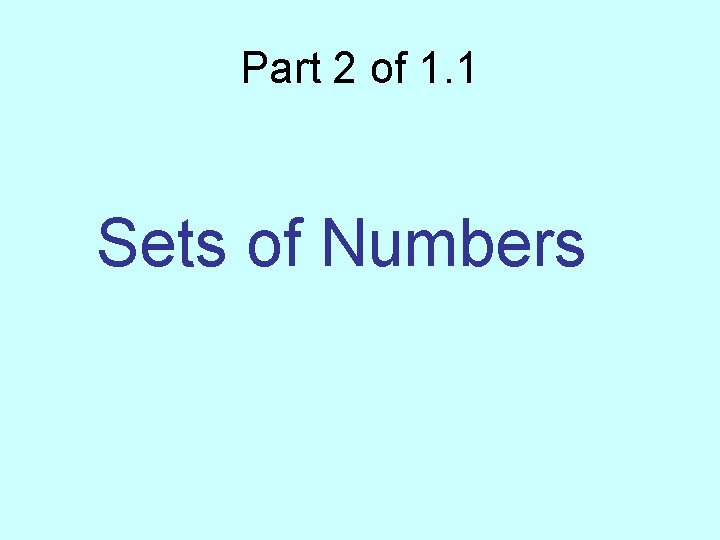 Part 2 of 1. 1 Sets of Numbers 