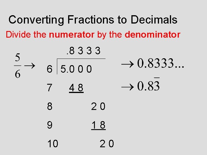 Converting Fractions to Decimals Divide the numerator by the denominator . 8 3 3