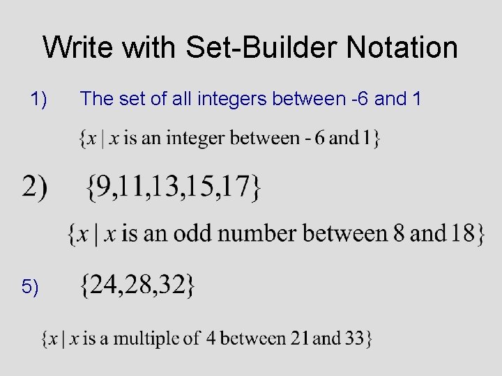 Write with Set-Builder Notation 1) 5) The set of all integers between -6 and