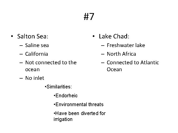 #7 • Salton Sea: • Lake Chad: – Saline sea – California – Not