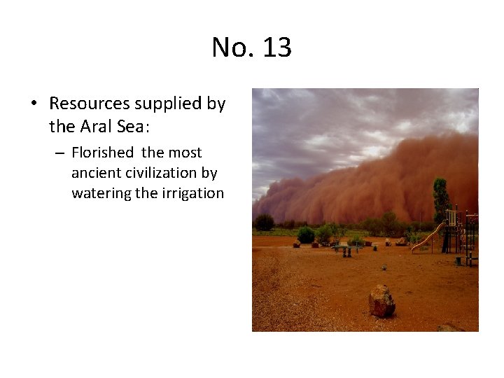 No. 13 • Resources supplied by the Aral Sea: – Florished the most ancient