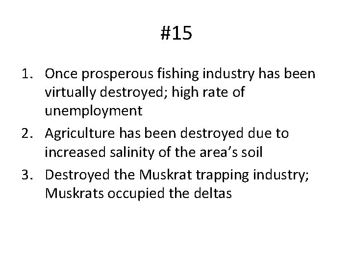 #15 1. Once prosperous fishing industry has been virtually destroyed; high rate of unemployment