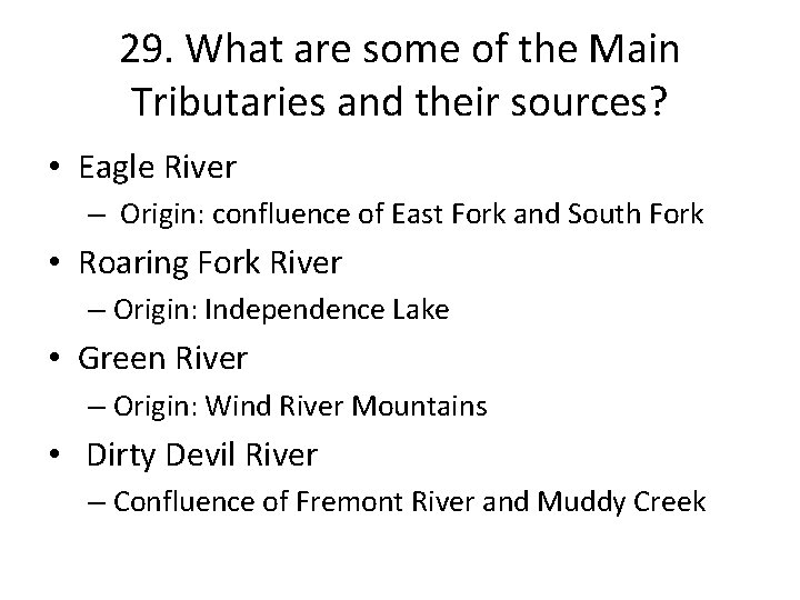 29. What are some of the Main Tributaries and their sources? • Eagle River