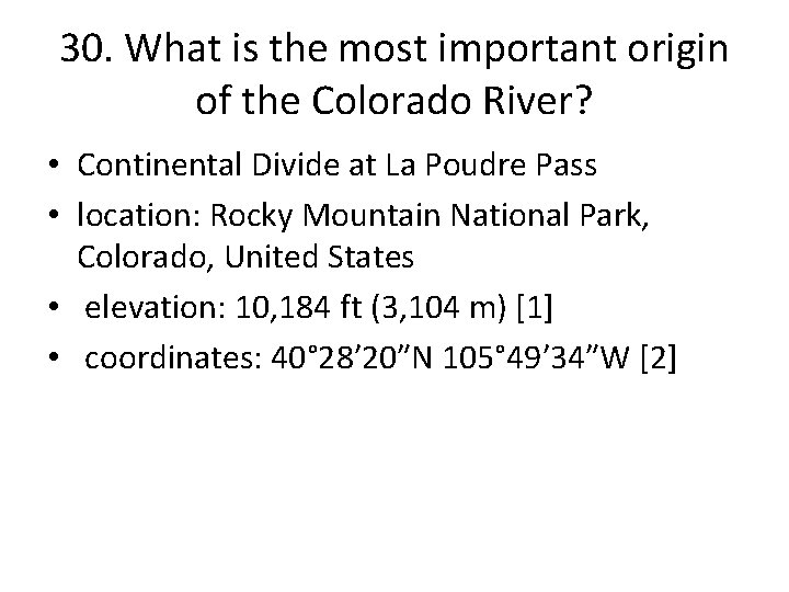 30. What is the most important origin of the Colorado River? • Continental Divide