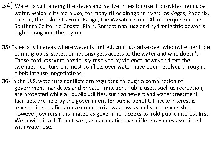 34) Water is split among the states and Native tribes for use. It provides