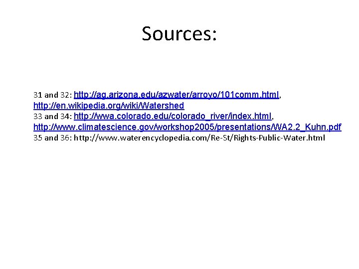 Sources: 31 and 32: http: //ag. arizona. edu/azwater/arroyo/101 comm. html, http: //en. wikipedia. org/wiki/Watershed