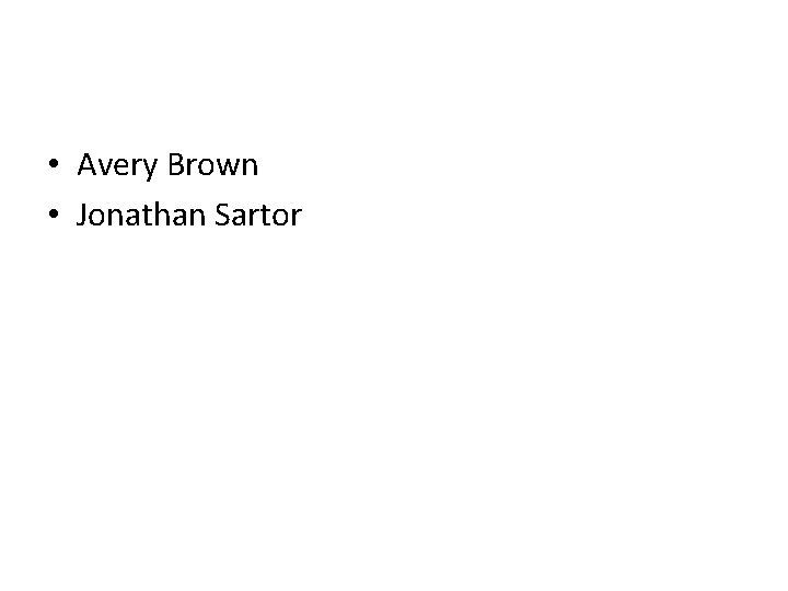  • Avery Brown • Jonathan Sartor 