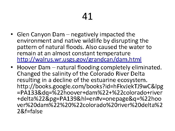 41 • Glen Canyon Dam – negatively impacted the environment and native wildlife by