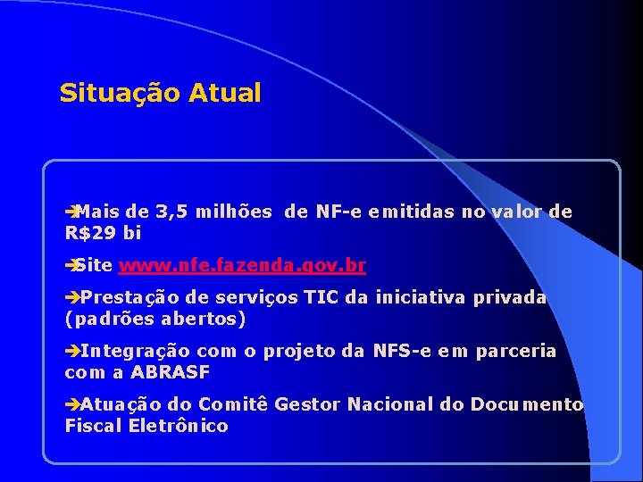 Situação Atual è Mais de 3, 5 milhões de NF-e emitidas no valor de