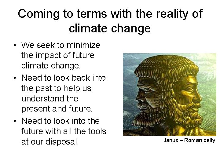 Coming to terms with the reality of climate change • We seek to minimize