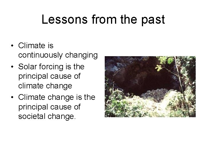 Lessons from the past • Climate is continuously changing • Solar forcing is the