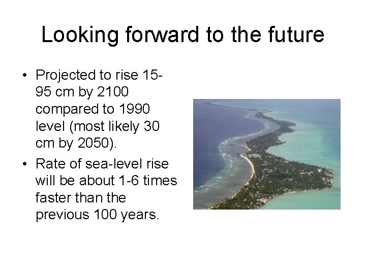 Looking forward to the future • Projected to rise 1595 cm by 2100 compared
