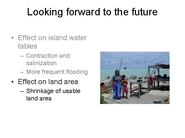 Looking forward to the future • Effect on island water tables – Contraction and