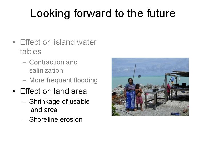 Looking forward to the future • Effect on island water tables – Contraction and