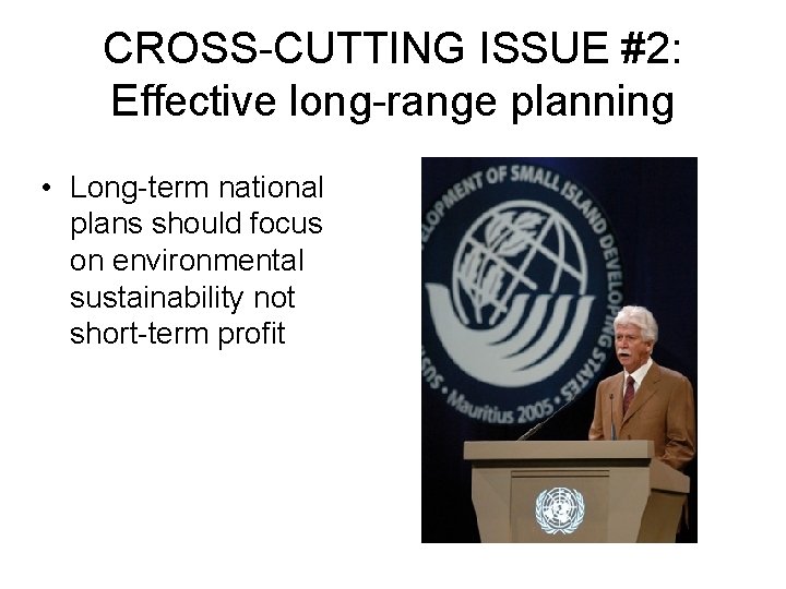 CROSS-CUTTING ISSUE #2: Effective long-range planning • Long-term national plans should focus on environmental