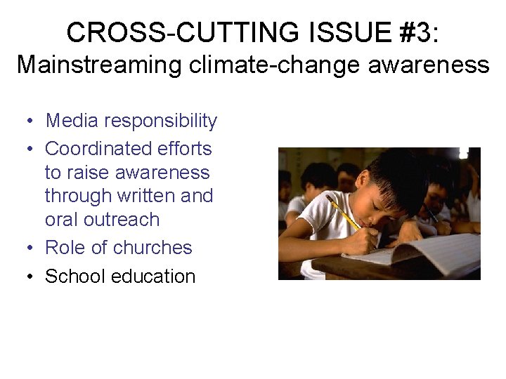 CROSS-CUTTING ISSUE #3: Mainstreaming climate-change awareness • Media responsibility • Coordinated efforts to raise