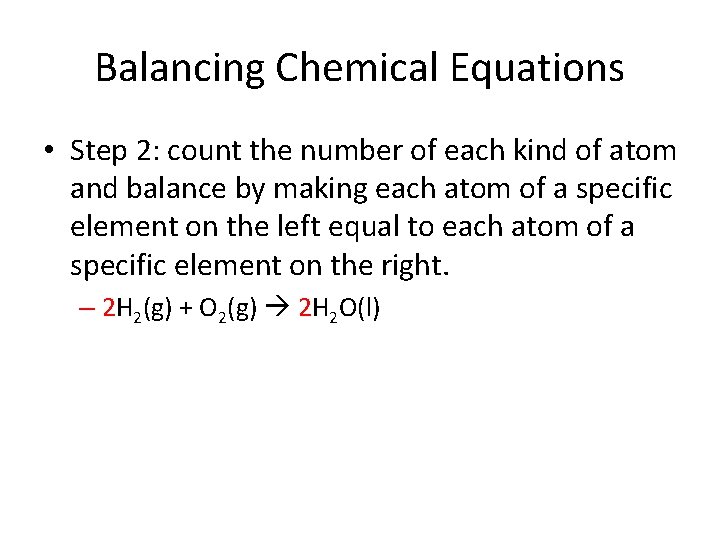 Balancing Chemical Equations • Step 2: count the number of each kind of atom