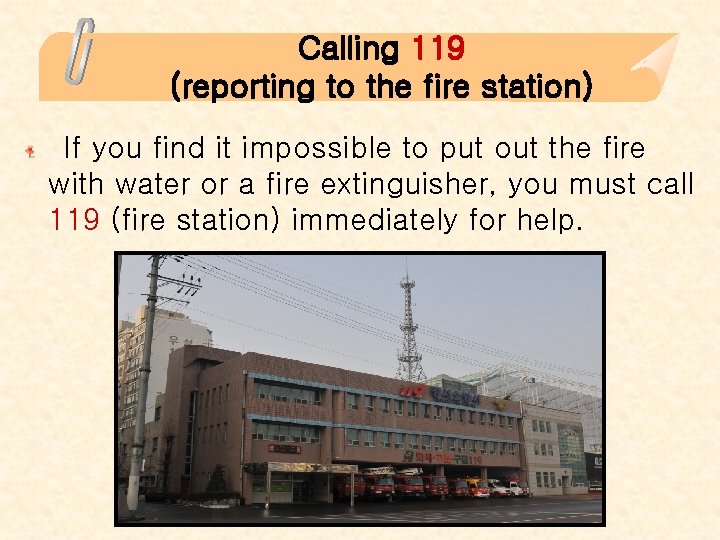 Calling 119 (reporting to the fire station) If you find it impossible to put