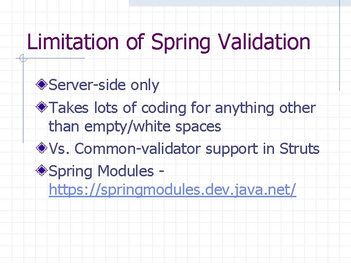 Limitation of Spring Validation Server-side only Takes lots of coding for anything other than