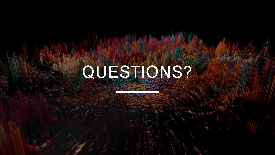 QUESTIONS? 