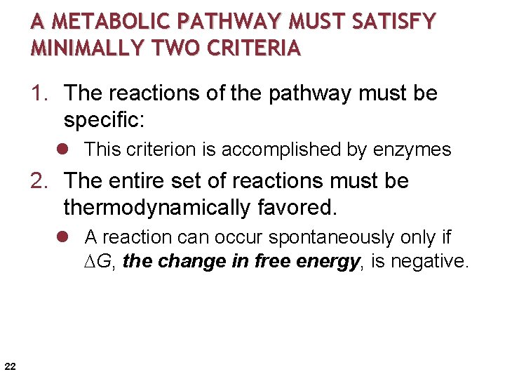 A METABOLIC PATHWAY MUST SATISFY MINIMALLY TWO CRITERIA 1. The reactions of the pathway