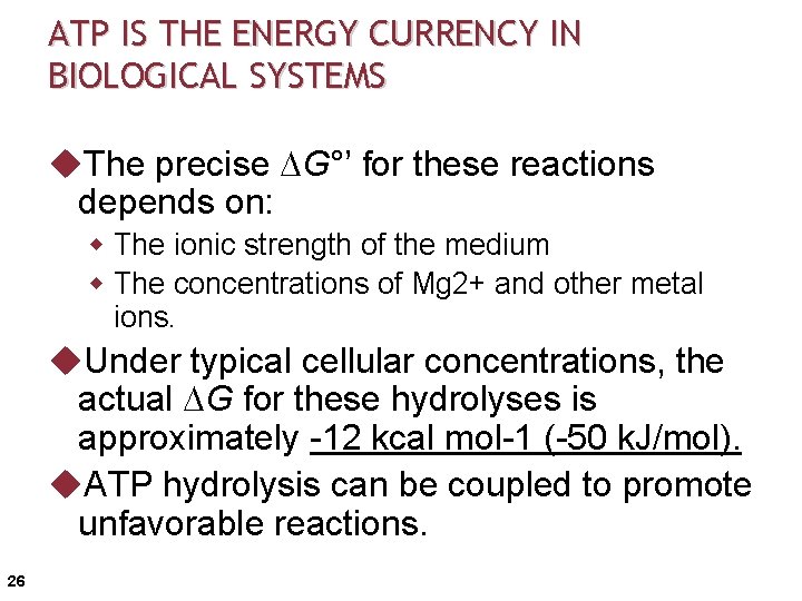 ATP IS THE ENERGY CURRENCY IN BIOLOGICAL SYSTEMS u. The precise G°’ for these
