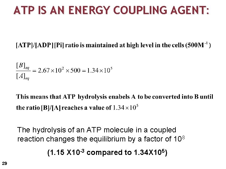 ATP IS AN ENERGY COUPLING AGENT: The hydrolysis of an ATP molecule in a