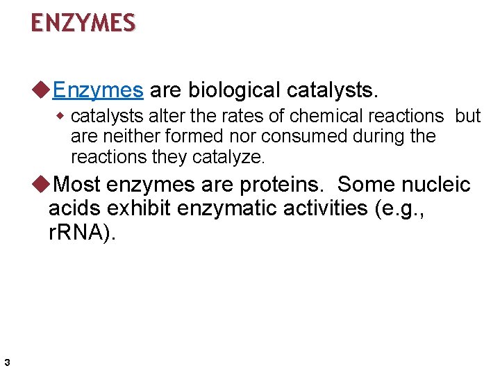 ENZYMES u. Enzymes are biological catalysts. w catalysts alter the rates of chemical reactions