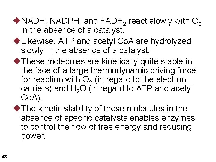 u. NADH, NADPH, and FADH 2 react slowly with O 2 in the absence