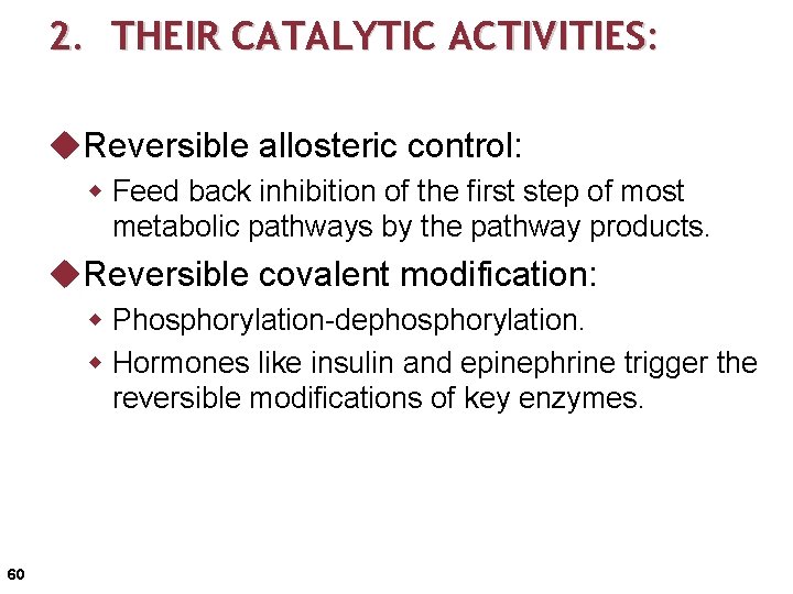 2. THEIR CATALYTIC ACTIVITIES: u. Reversible allosteric control: w Feed back inhibition of the