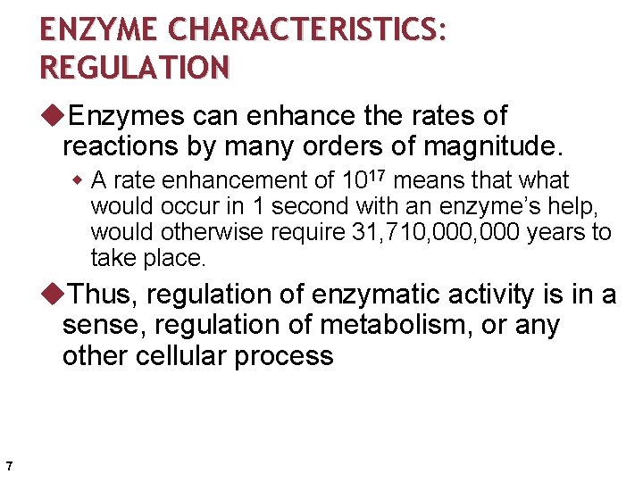 ENZYME CHARACTERISTICS: REGULATION u. Enzymes can enhance the rates of reactions by many orders