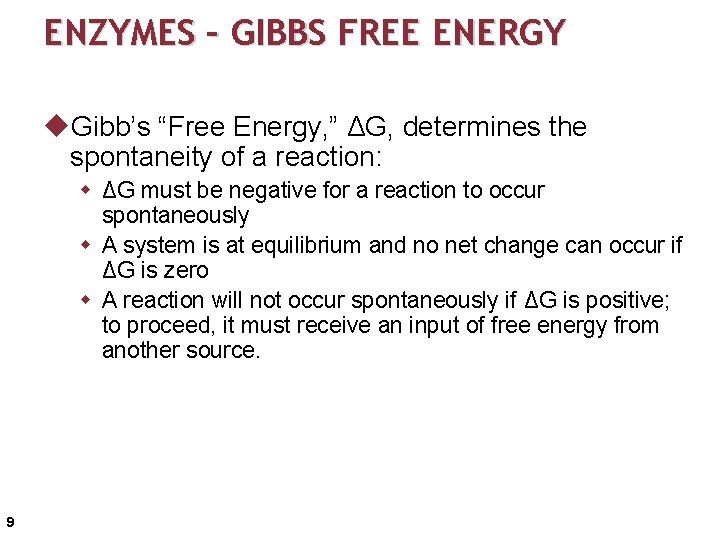 ENZYMES – GIBBS FREE ENERGY u. Gibb’s “Free Energy, ” ΔG, determines the spontaneity
