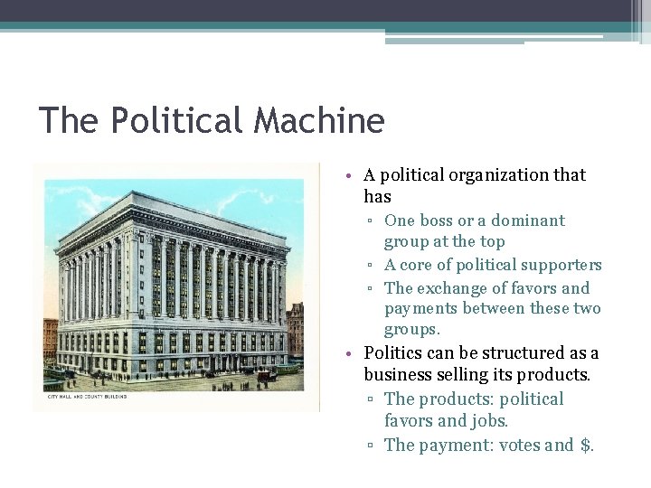 The Political Machine • A political organization that has ▫ One boss or a