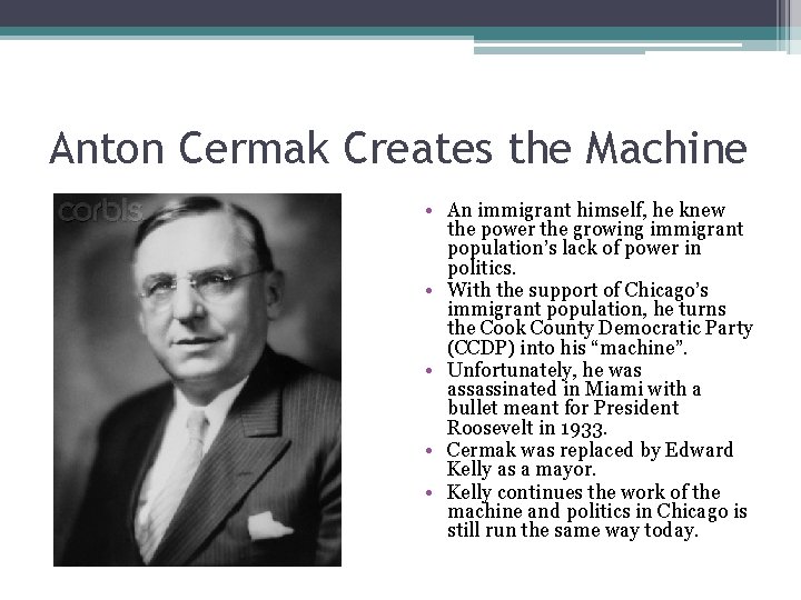 Anton Cermak Creates the Machine • An immigrant himself, he knew the power the