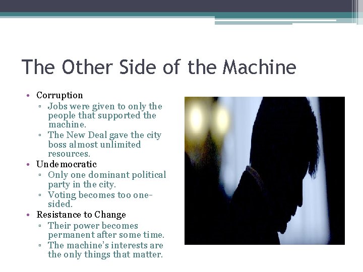 The Other Side of the Machine • Corruption ▫ Jobs were given to only